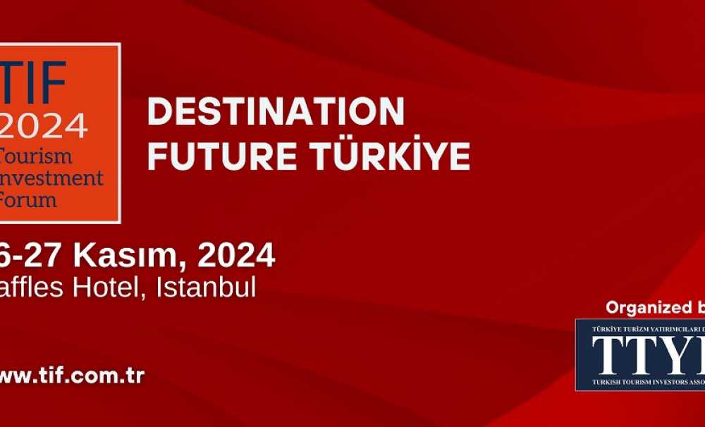 İstanbul’da TIF 2024’te Turizm yatırımcılarının küresel buluşması  gerçekleşecek…